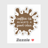 Kaffee ist immer eine gute Idee Aufkleber (Blatt)