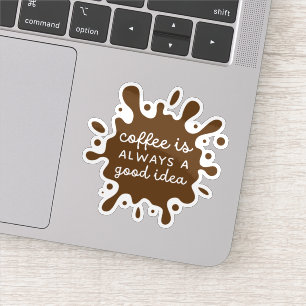 Kaffee ist immer eine gute Idee Aufkleber