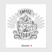 Kaffee ist immer eine gute Idee Aufkleber (Blatt)