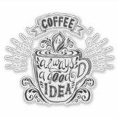 Kaffee ist immer eine gute Idee Aufkleber (Vorderseite)
