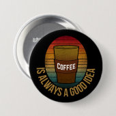 KAFFEE IST IMMER EINE GUTE IDEE BUTTON (Vorne & Hinten)