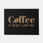 Kaffee ist immer eine gute Idee, eine coole Begrüß Fußmatte (Vorderseite)