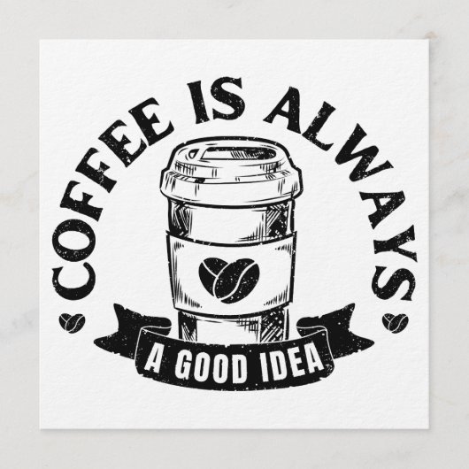 Kaffee ist immer eine gute Idee Einladung (Vorderseite)