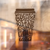Kaffee ist immer eine gute Idee Fensteraufkleber (Blatt 2)