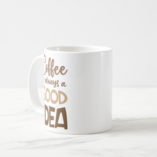 Kaffee ist immer eine gute Idee - Funny Coffee Kaffeetasse (Vorderseite Links)