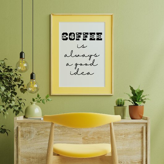 Kaffee ist immer eine gute Idee für ein lustiges P Poster