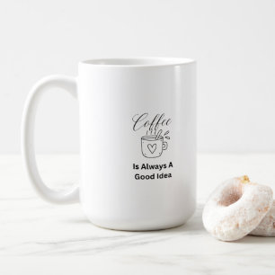 Kaffee ist immer eine gute Idee für eine Tasse