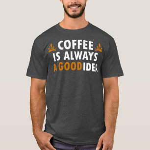 Kaffee ist immer eine gute Idee für einen sonnigen T-Shirt