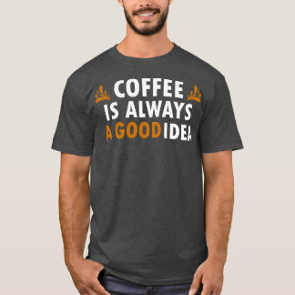 Kaffee ist immer eine gute Idee für einen sonnigen T-Shirt
