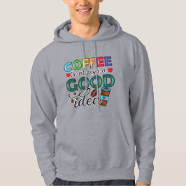 Kaffee ist immer eine gute Idee Hoodie