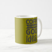 Kaffee ist immer eine gute Idee Kaffeetasse (VorderseiteRechts)