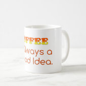 Kaffee ist immer eine gute Idee Kaffeetasse (VorderseiteRechts)