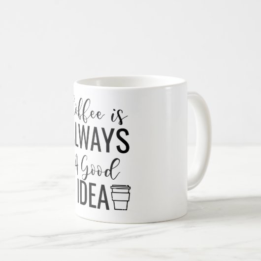 Kaffee ist immer eine gute Idee Kaffeetasse (VorderseiteRechts)