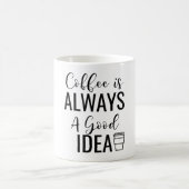 Kaffee ist immer eine gute Idee Kaffeetasse (Mittel)