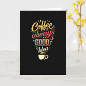 Kaffee ist immer eine gute Idee Karte (Gelbe Blume)