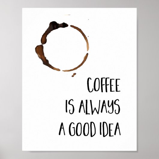 Kaffee ist immer eine gute Idee Küche Druck Poster (Vorne)