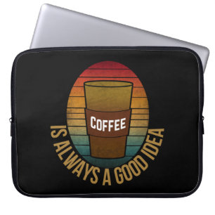 KAFFEE IST IMMER EINE GUTE IDEE LAPTOPSCHUTZHÜLLE