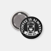 Kaffee ist immer eine gute Idee Magnet (Vorderseite/Rückseite)