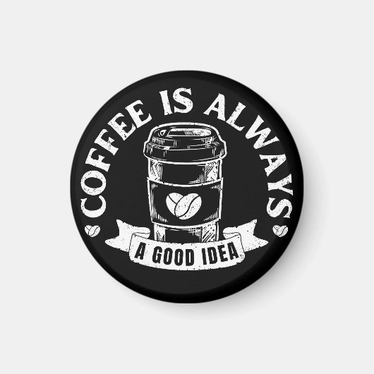 Kaffee ist immer eine gute Idee Magnet (Vorne)