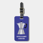 Kaffee ist immer eine gute Idee Moka Pot Reise Gepäckanhänger (Vorderseite vertikal)