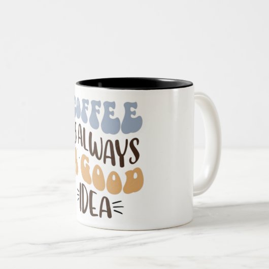 Kaffee ist immer eine gute Idee" Motivierend Tasse (VorderseiteRechts)