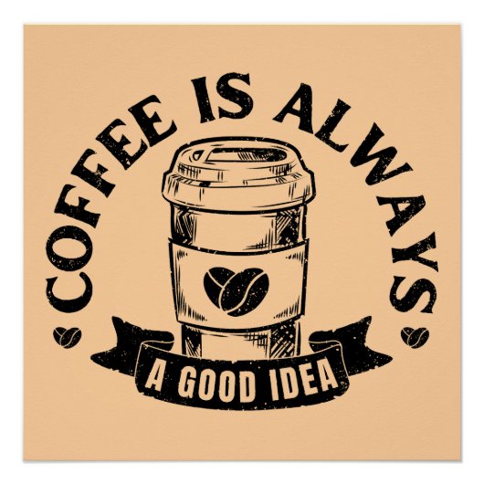 Kaffee ist immer eine gute Idee Poster (Vorderseite)