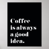 Kaffee ist immer eine gute Idee Print Poster (Vorne)