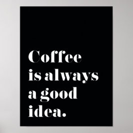 Kaffee ist immer eine gute Idee Print Poster