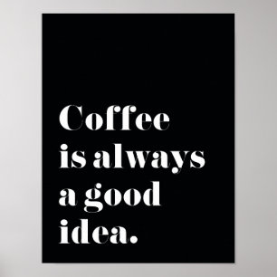 Kaffee ist immer eine gute Idee Print Poster