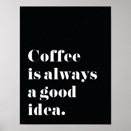 Kaffee ist immer eine gute Idee Print Poster (Vorne)