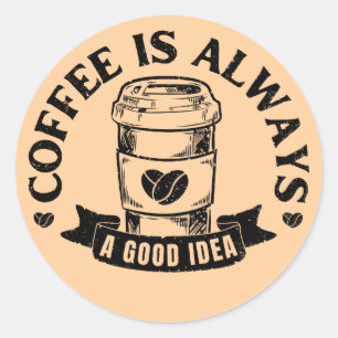 Kaffee ist immer eine gute Idee Runder Aufkleber