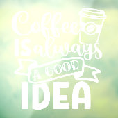 Kaffee ist immer eine gute Idee Shop-Dekoration Fensteraufkleber (Blatt 3)