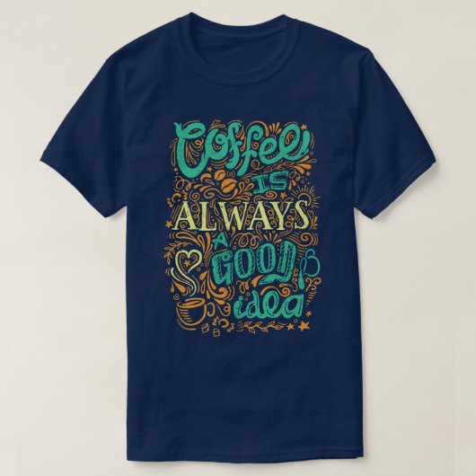 Kaffee ist immer eine gute Idee T-Shirt (Design vorne)