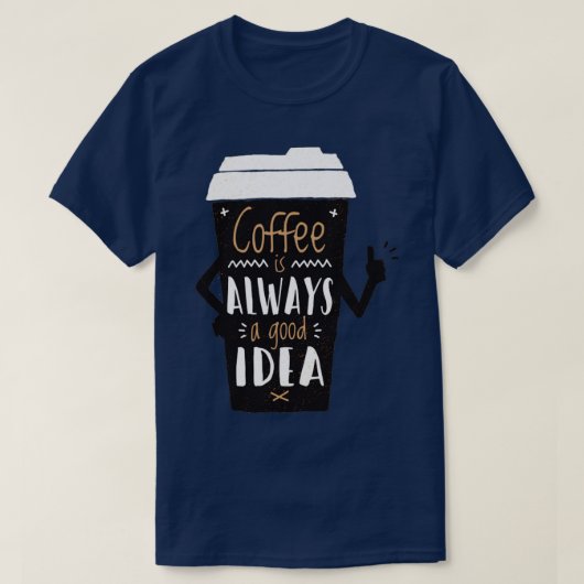 Kaffee ist immer eine gute Idee T-Shirt (Design vorne)