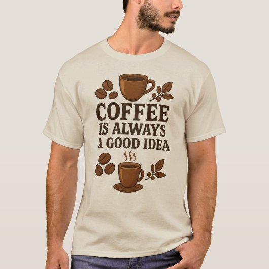 KAFFEE IST IMMER EINE GUTE IDEE T-Shirt (Vorderseite)
