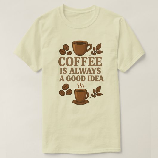 KAFFEE IST IMMER EINE GUTE IDEE T-Shirt (Design vorne)