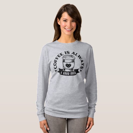 Kaffee ist immer eine gute Idee T-Shirt (Vorne ganz)