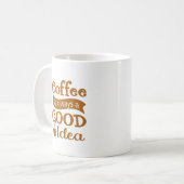 Kaffee ist immer eine gute Idee T - Shirt lange Sc Kaffeetasse (Vorderseite Links)
