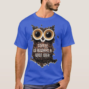 Kaffee ist immer eine kluge Idee, Textkunst T-Shirt
