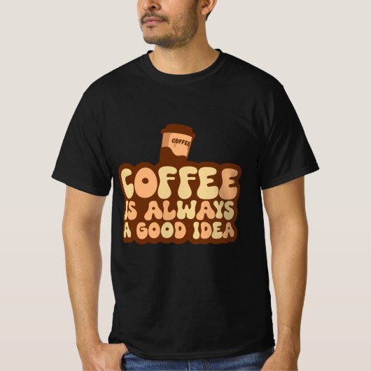Kaffee ist immer gut T-Shirt (Vorderseite)