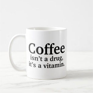 Kaffee ist kein Drogen, sondern eine Vitamin-Coffe Kaffeetasse