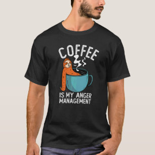 Kaffee ist mein angermanagement-müde Sloth Cup-Kaf T-Shirt