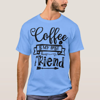 Kaffee ist mein bester Freund T-Shirt
