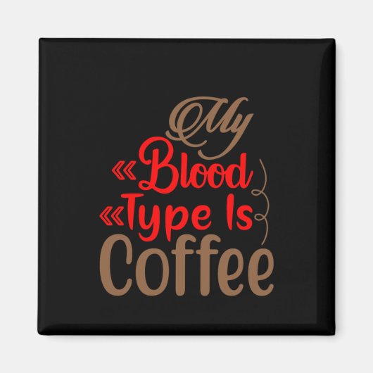 Kaffee ist mein Bluttyp Kaffee Magnet (Vorne)