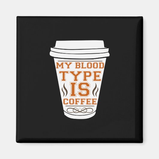 Kaffee ist mein Bluttyp Kaffee Magnet (Vorne)