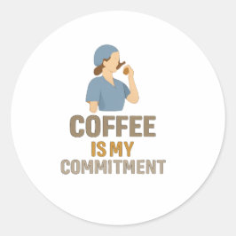 Kaffee ist mein Engagement – Lustiger Krankenpfleg Runder Aufkleber