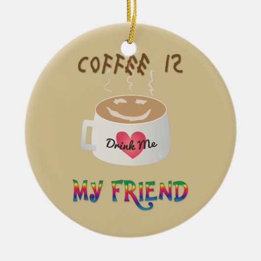 Kaffee ist mein Freund Keramik Ornament (Vorne)