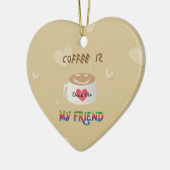 Kaffee ist mein Freund Keramikornament (Links)