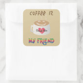 Kaffee ist mein Freund Quadratischer Aufkleber (Tasche)