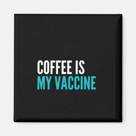 Kaffee ist mein Impfstoff Magnet (Vorne)